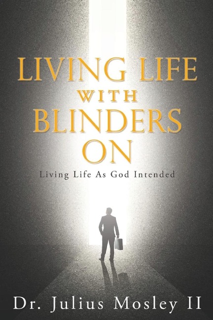Living Life with Blinders On: Living Life As God Intended