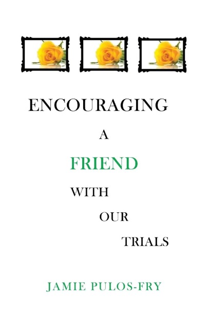 Encouraging A Friend with Our Trials