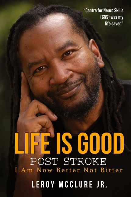 Life is Good, Post Stroke: I Am Now Better Not Bitter