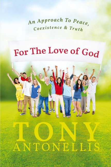 For the Love of God: An Approach To Peace, Coexistence & Truth
