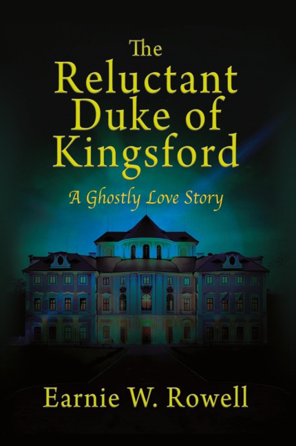 The Reluctant Duke of Kingsford: A Ghostly Love Story