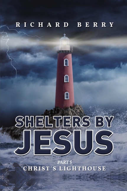 Shelters by Jesus: Christs Lighthouse Part 5