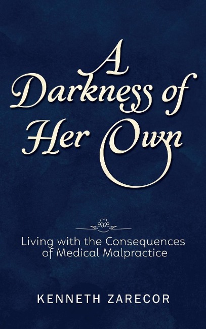 A Darkness of Her Own: Living with the Consequences of Medical Malpractice