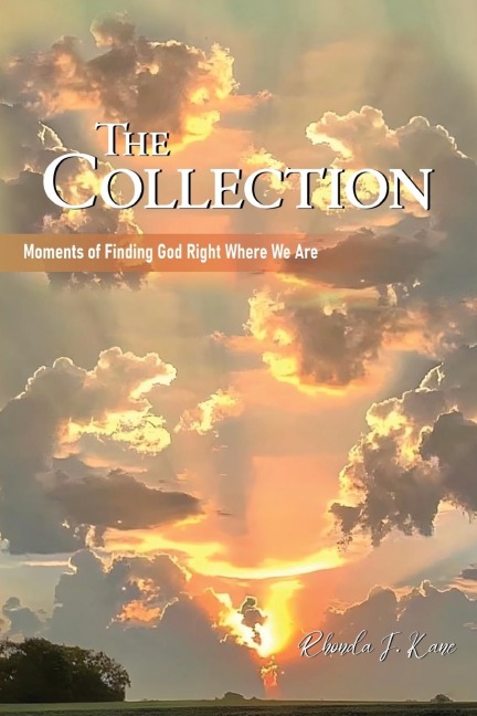 The Collection: Moments of Finding God Right Where We Are