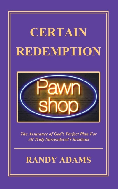 Certain Redemption: The Assurance of Gods Perfect Plan For All Truly Surrendered Christian