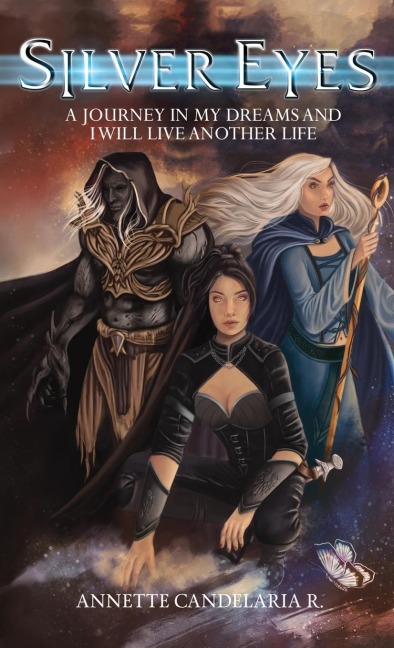 Silver Eyes: A Journey In My Dreams And I Will Live Another Life