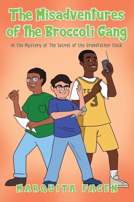 The Misadventures of the Broccoli Gang: In the Mystery of The Secret of the Grandfather Clock