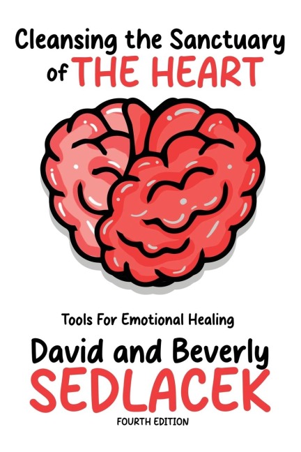 Cleansing the Sanctuary of the Heart: Tools for Emotional Healing-4th Edition