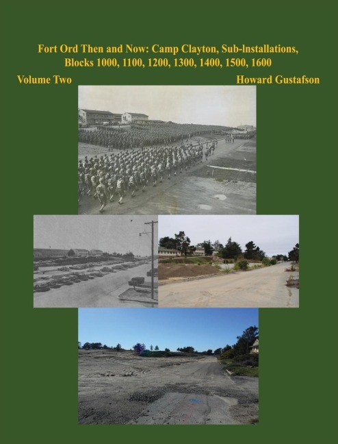 Fort Ord Then and Now: Camp Clayton, Sub-Installations, Blocks 1000, 1100, 1200, 1300, 1400, 1500, 1600 - Volume Two