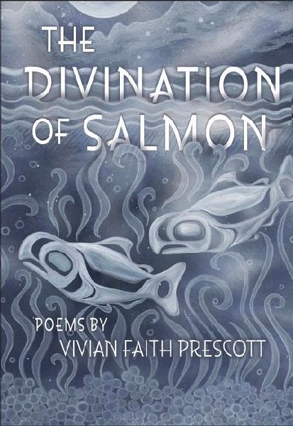 The Divination of Salmon: Poems: Poems