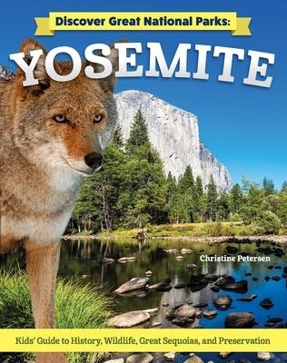Discover Great National Parks: Yosemite: Kids Guide to History, Wildlife, Great Sequoia, and Preservation