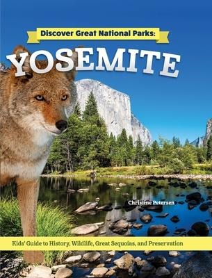 Discover Great National Parks: Yosemite: Kids Guide to History, Wildlife, Great Sequoia, and Preservation