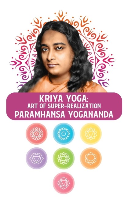 Kriya Yoga: Art of Super-Realization : Art of Super-Realization Paramhansa Yogananda