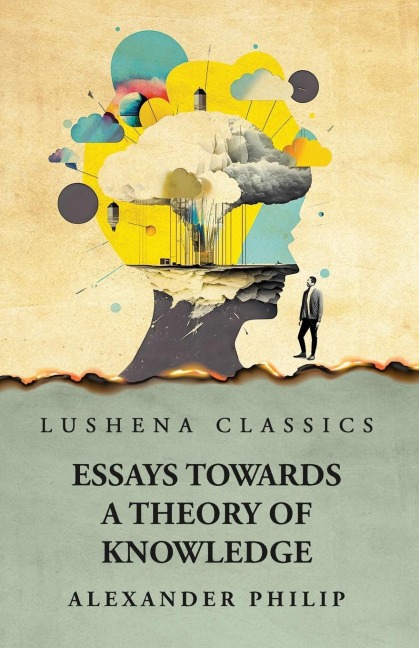 Essays Towards a Theory of Knowledge