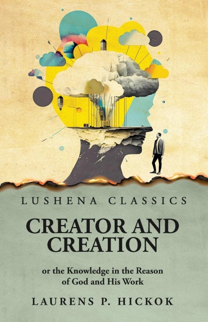 Creator and Creation or the Knowledge in the Reason of God and His Work