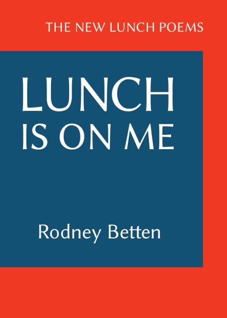 Lunch Is on Me: The New Lunch Poems