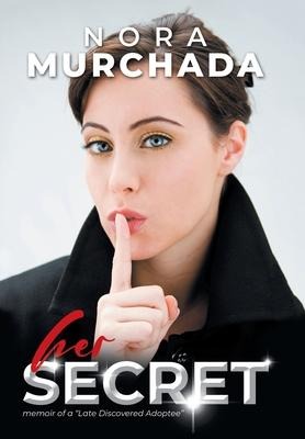 her SECRET: memoir of a Late Discovered Adoptee