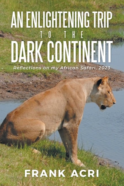 An Enlightening trip to the  Dark Continent: Reflections on my African Safari, 2023
