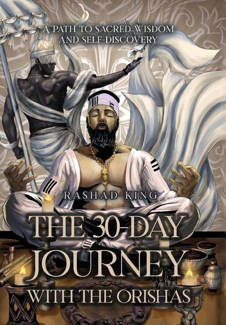 The 30-Day Journey with the Orishas: A Path to Sacred Wisdom and Self-Discovery