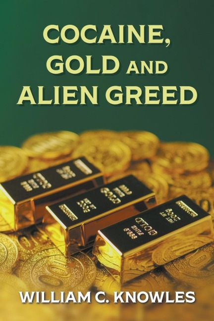 Cocaine, Gold and Alien Greed