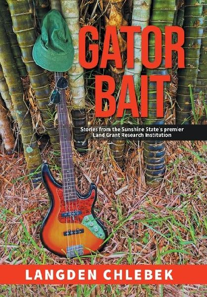 Gator Bait: Stories from the Sunshine State's premier Land Grant Research Institution