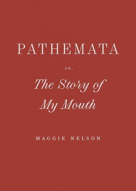 Pathemata, Or, the Story of My Mouth