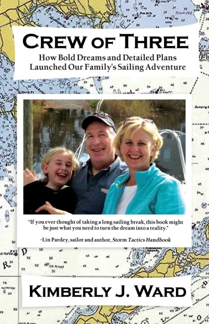 Crew of Three: How Bold Dreams and Detailed Plans Launched Our Familys Sailing Adventure