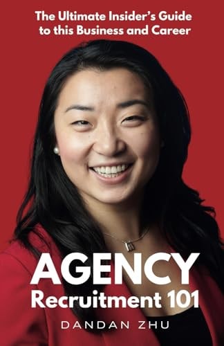 Agency Recruitment 101 The Ultimate Insider's Guide to This Business and Career