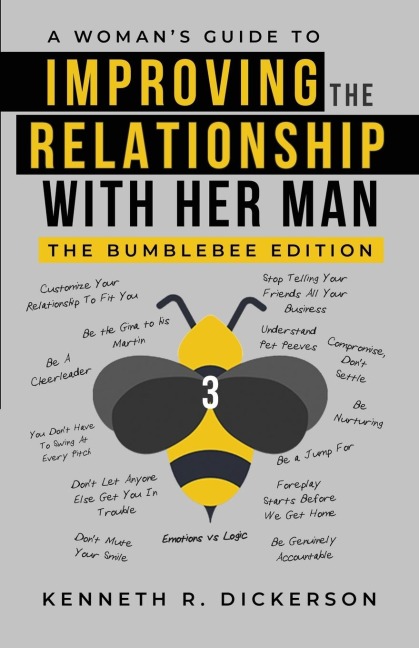 A Womans Guide to Improving the Relationship with Her Man: The Bumblebee Edition