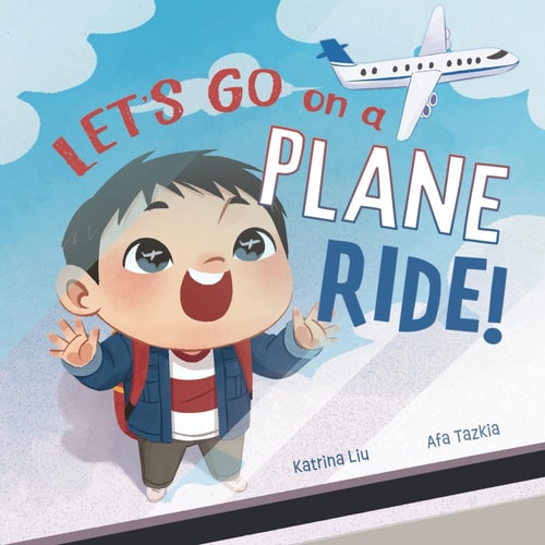 Let's Go on a Plane Ride! A First-Time Airport and Airplane Adventure for Young Travelers