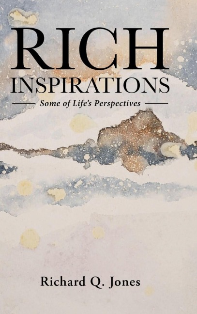 Rich Inspirations: Some of Lifes Perspectives