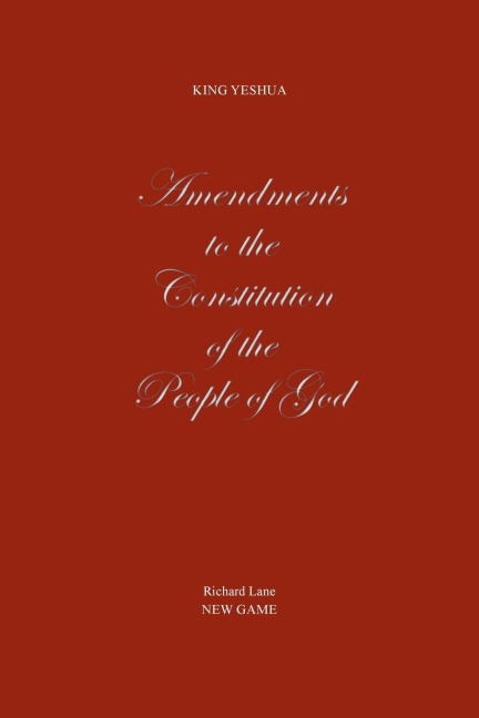 Amendments to the Constitution of the People of God: King Yeshua, New Game