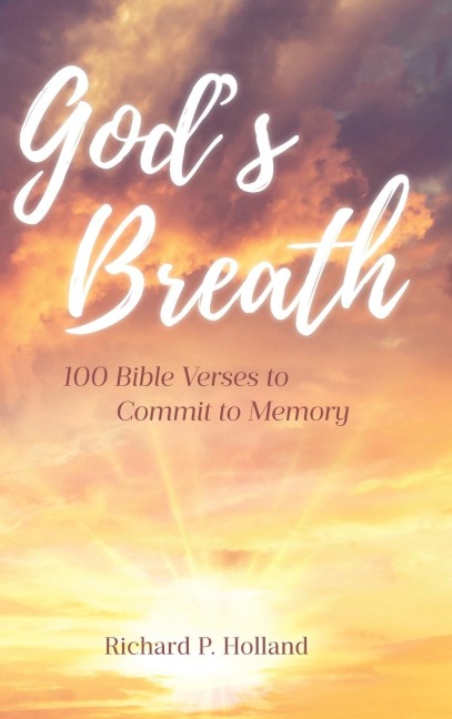 God's Breath: 100 Bible Verses to Commit to Memory