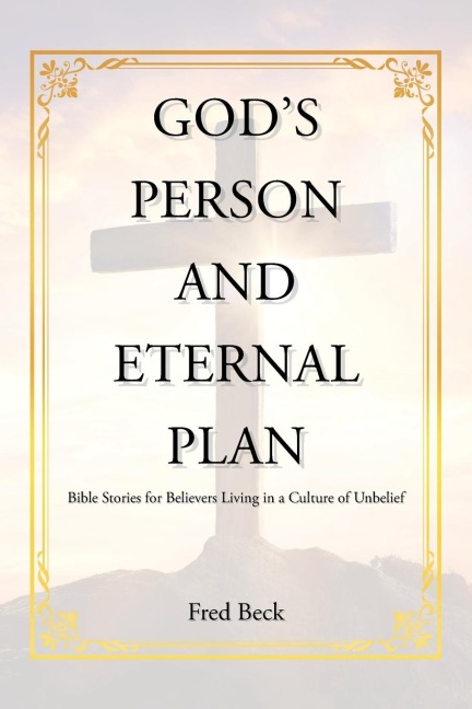 Gods Person and Eternal Plan: Bible Stories for Believers Living in a Culture of Unbelief