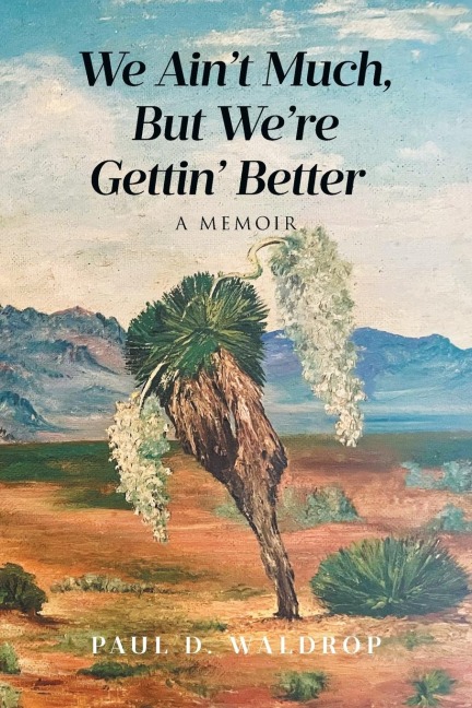 We Aint Much, But Were Gettin Better: A Memoir