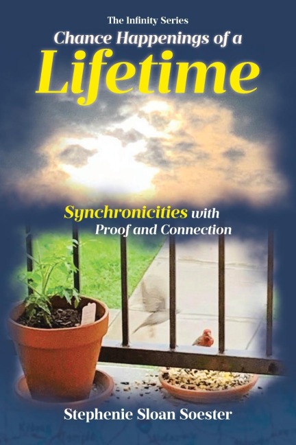Chance Happenings of a Lifetime: Synchronicities with Proof and Connection