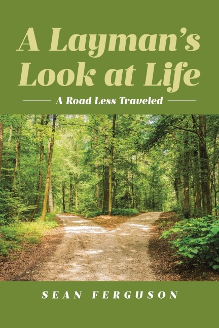A Laymans Look at Life: A Road Less Traveled