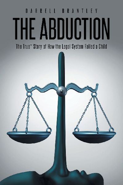 THE ABDUCTION: The True* Story of How the Legal System Failed a Child