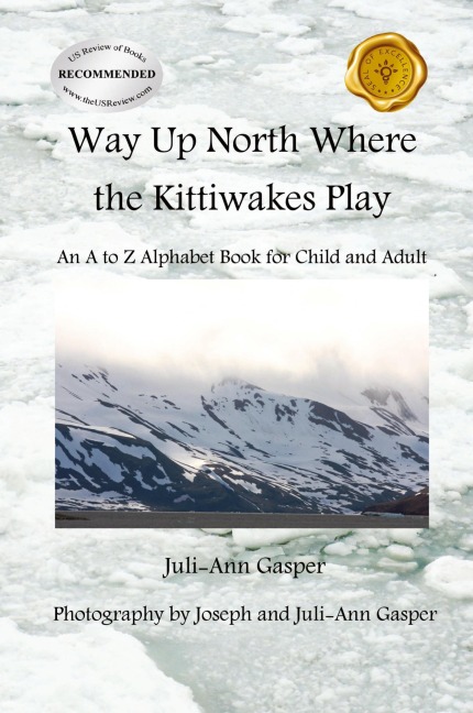 Way Up North Where the Kittiwakes Play: An A to Z Alphabet Book for Child and Adult