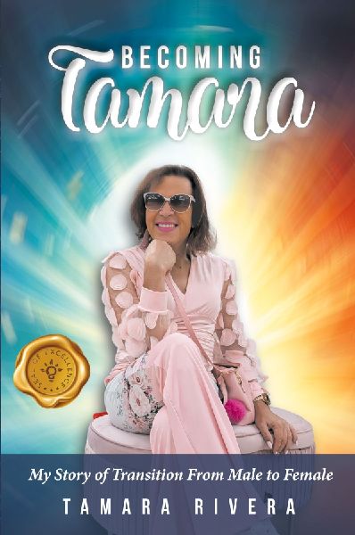 Becoming Tamara: My Story of Transition From Male to Female