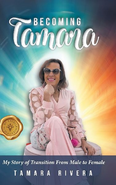 Becoming Tamara: My Story of Transition From Male to Female
