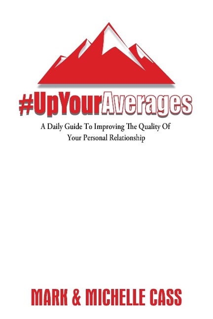 Up Your Averages: A Daily Guide To Improving Your Personal Relationship