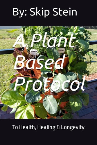 A Plant Based Protocol To Health, Healing & Longevity