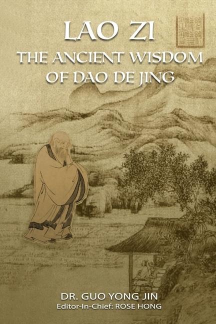 Lao Zi: The Ancient Wisdom of Dao De Jing