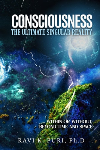 Consciousness: The Ultimate Singular Reality: Within or Without, Beyond Time and Space