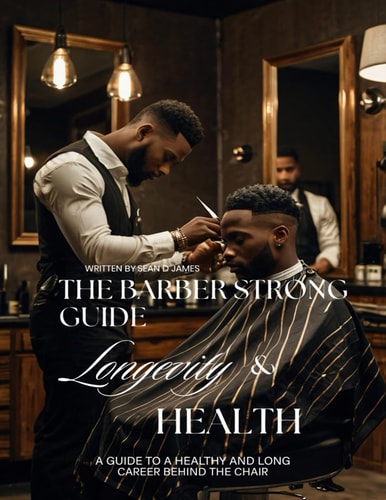 The Barber Strong Guide Longevity & Health A Guide To a Healthy and Long Career Behind The Chair