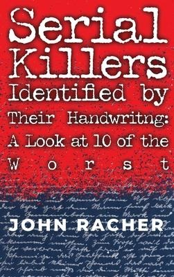 Serial Killers Identified by Their Handwriting: A Look at 10 of the Worst