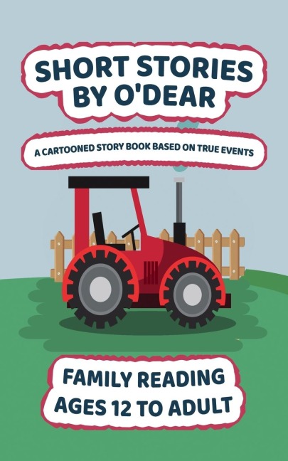 Short Stories by ODear: A Cartooned Story Book Based on True Events