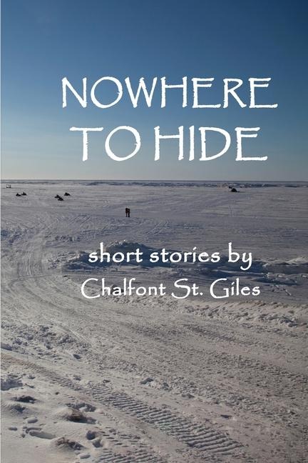 Nowhere to Hide: Short Stories by Chalfont St. Giles