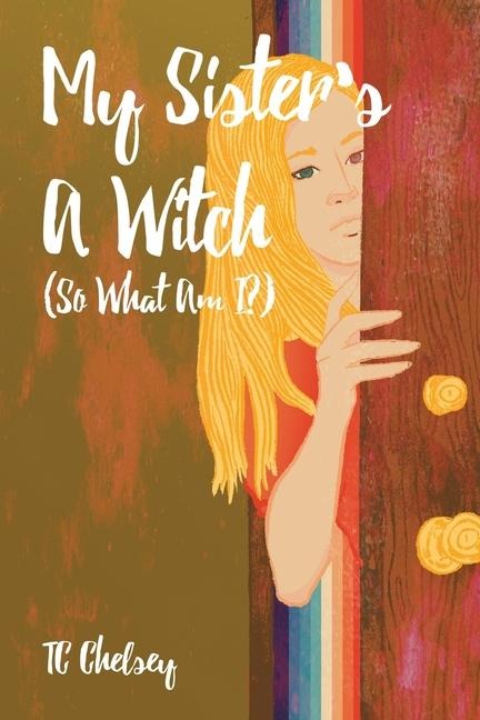 My Sisters a Witch (So What Am I?)
